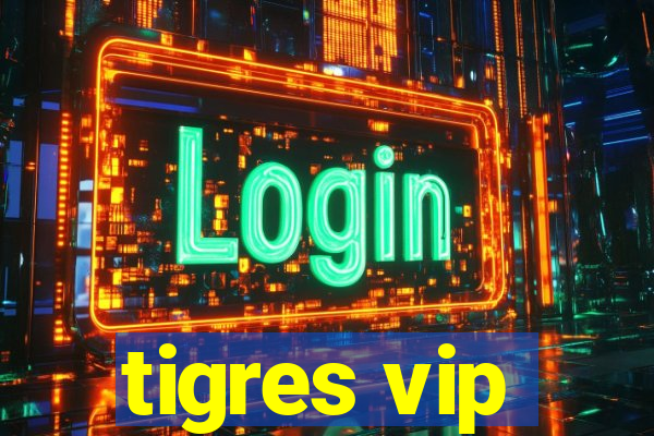 tigres vip